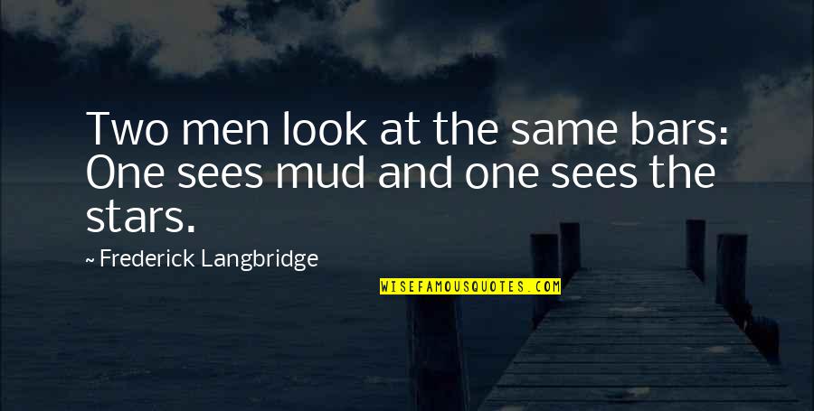 Beroemde Uitspraken Quotes By Frederick Langbridge: Two men look at the same bars: One