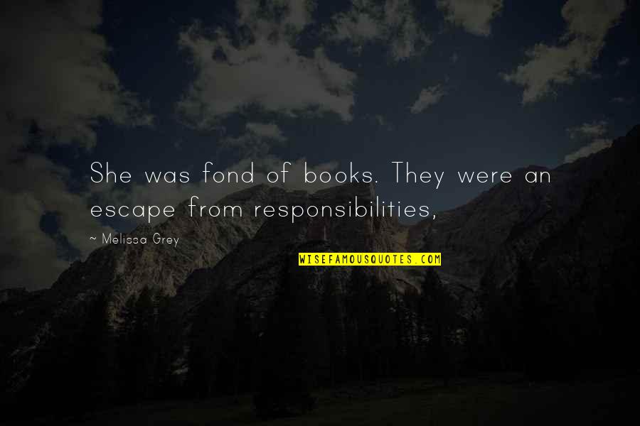 Beroende P Quotes By Melissa Grey: She was fond of books. They were an