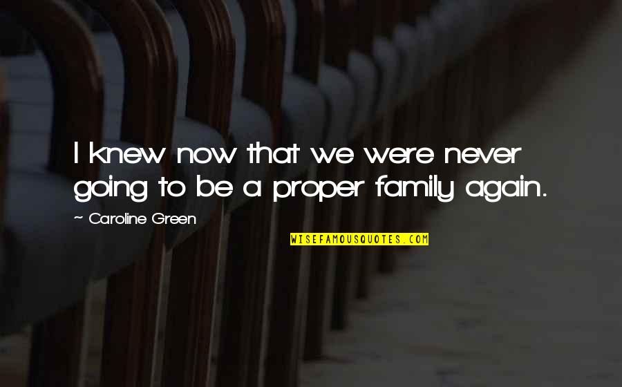 Beroni Quotes By Caroline Green: I knew now that we were never going Beroni Quotes By Caroline Green: I knew now that we were never going