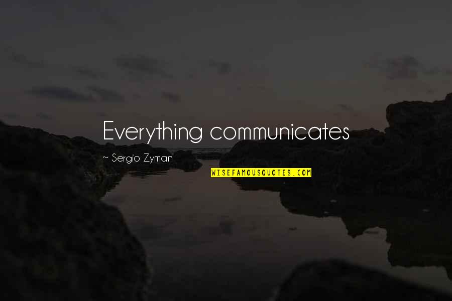 Beroukhim Shiva Quotes By Sergio Zyman: Everything communicates