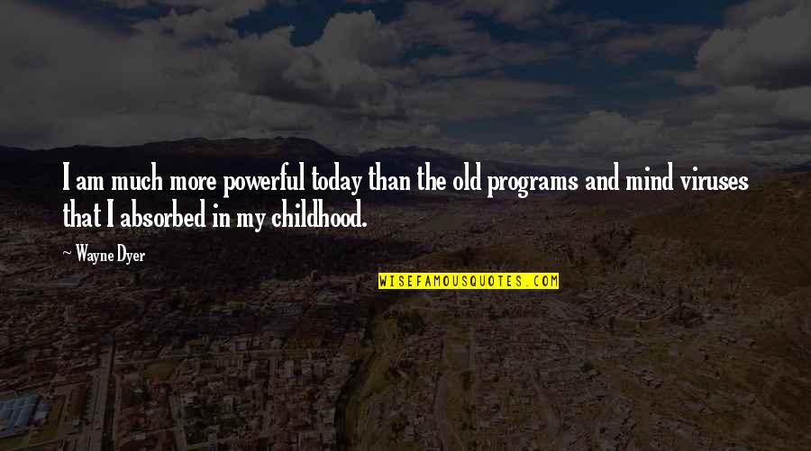 Beroukhim Shiva Quotes By Wayne Dyer: I am much more powerful today than the