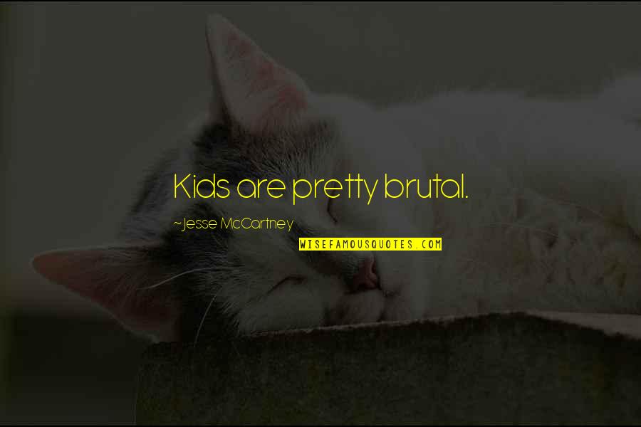Berprasangka Buruk Quotes By Jesse McCartney: Kids are pretty brutal.
