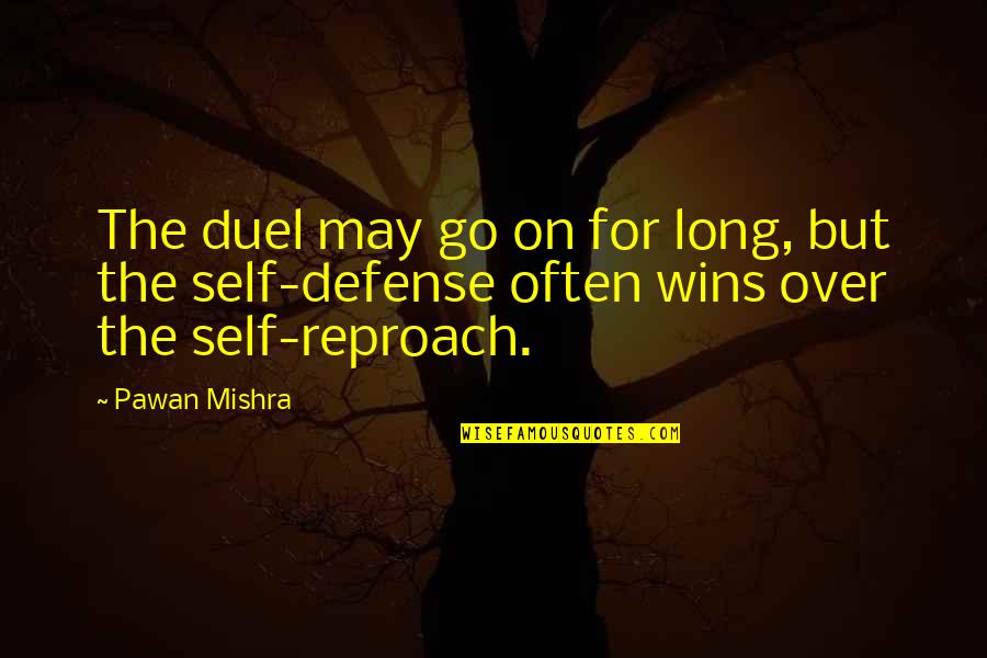 Berprasangka Buruk Quotes By Pawan Mishra: The duel may go on for long, but