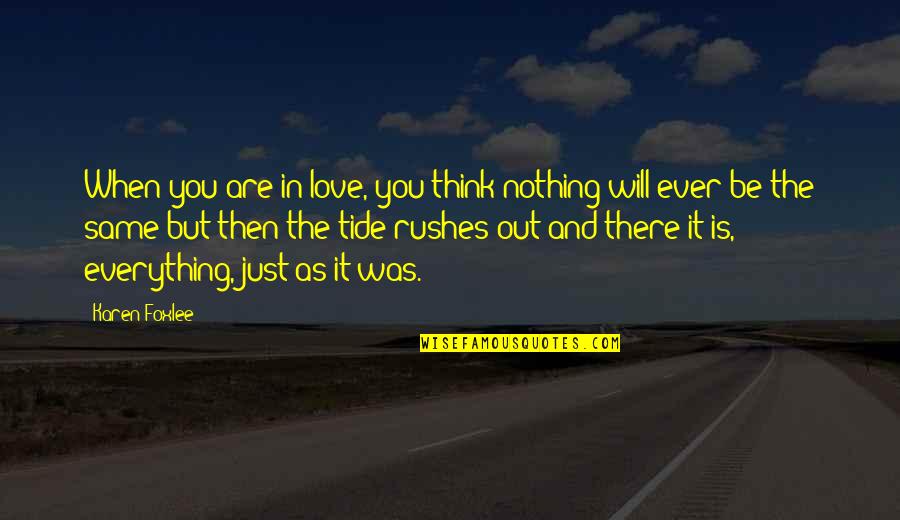 Berprestasi Adalah Quotes By Karen Foxlee: When you are in love, you think nothing