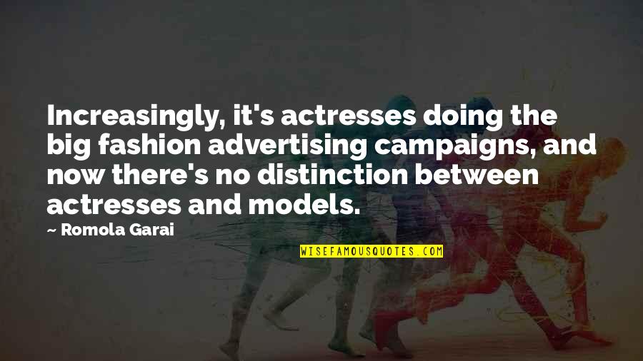 Berprestasi Tinggi Quotes By Romola Garai: Increasingly, it's actresses doing the big fashion advertising