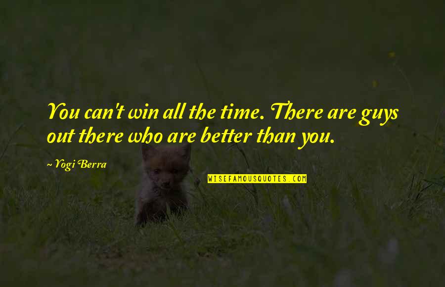 Berra Quotes By Yogi Berra: You can't win all the time. There are