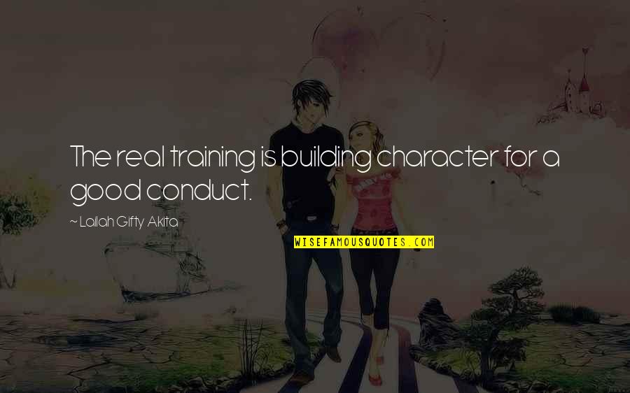 Berri Conker Quotes By Lailah Gifty Akita: The real training is building character for a