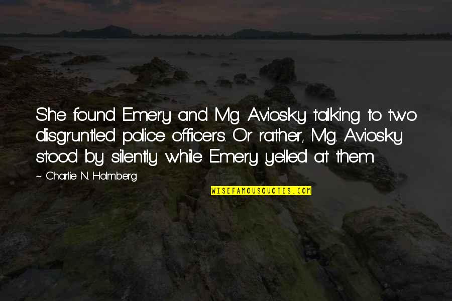 Berrien County Michigan Quotes By Charlie N. Holmberg: She found Emery and Mg. Aviosky talking to
