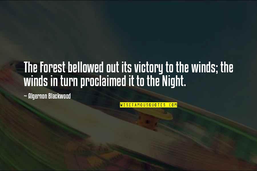 Berrier Oil Quotes By Algernon Blackwood: The Forest bellowed out its victory to the