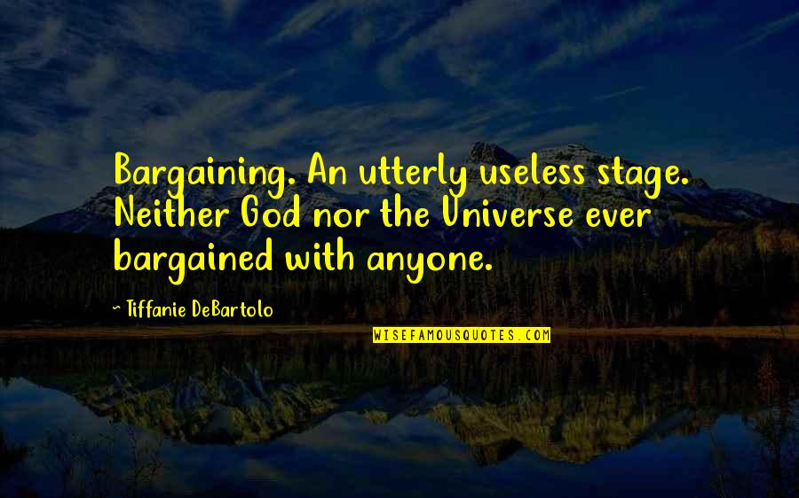 Berrigan Public School Quotes By Tiffanie DeBartolo: Bargaining. An utterly useless stage. Neither God nor Berrigan Public School Quotes By Tiffanie DeBartolo: Bargaining. An utterly useless stage. Neither God nor