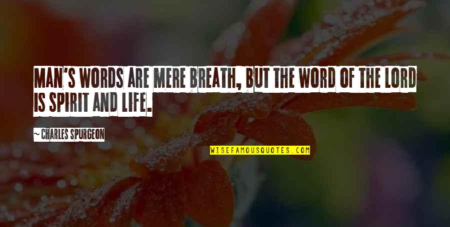 Berrisford Autograss Quotes By Charles Spurgeon: Man's words are mere breath, but the word