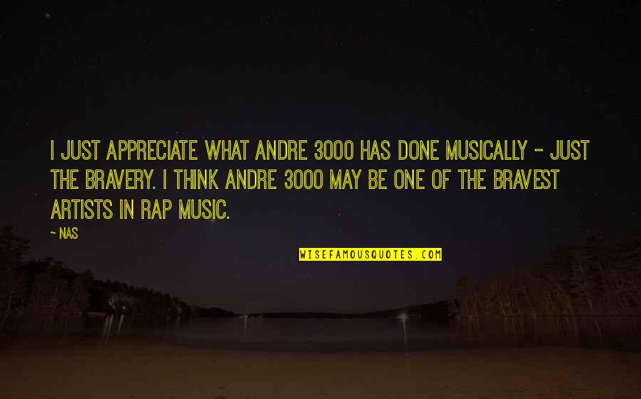 Berroco Quotes By Nas: I just appreciate what Andre 3000 has done Berroco Quotes By Nas: I just appreciate what Andre 3000 has done