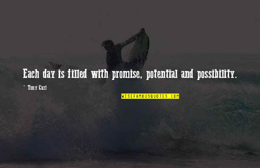 Berrouaghia Quotes By Tony Curl: Each day is filled with promise, potential and