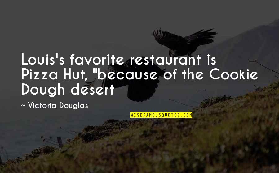 Berrueco Spanish Quotes By Victoria Douglas: Louis's favorite restaurant is Pizza Hut, "because of