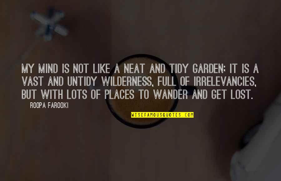 Berrueta Quotes By Roopa Farooki: My mind is not like a neat and Berrueta Quotes By Roopa Farooki: My mind is not like a neat and