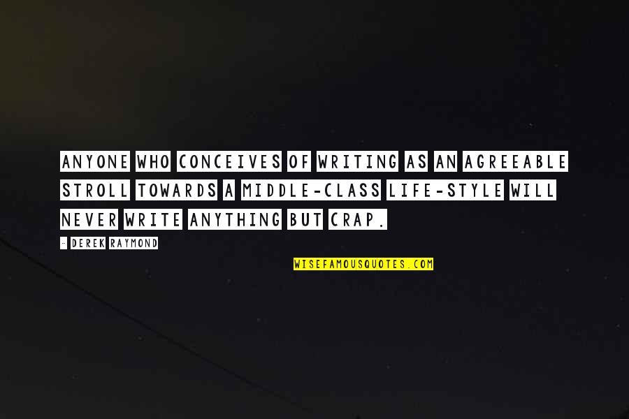 Berry Brazelton Quotes By Derek Raymond: Anyone who conceives of writing as an agreeable