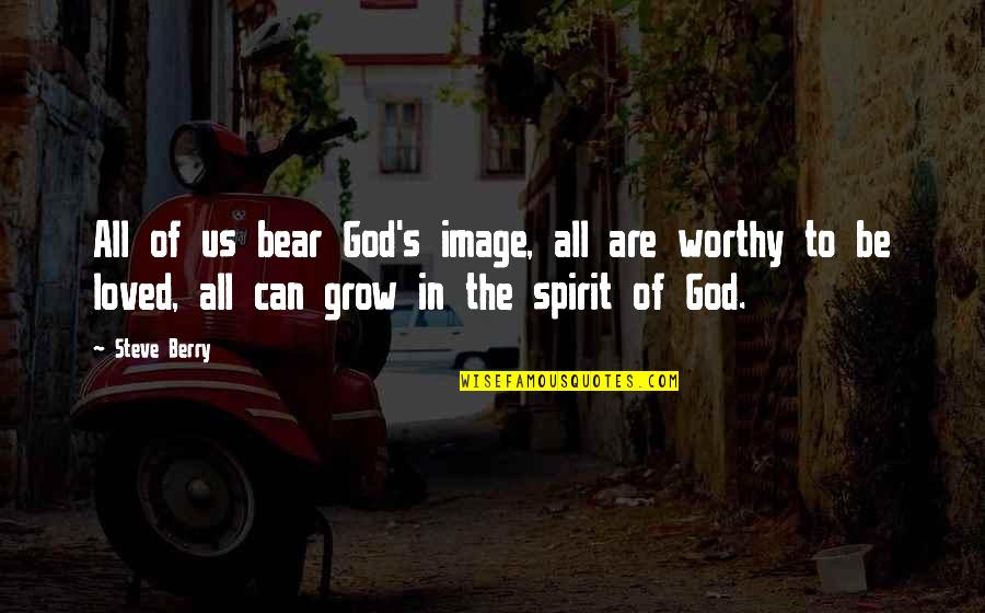 Berry Quotes By Steve Berry: All of us bear God's image, all are