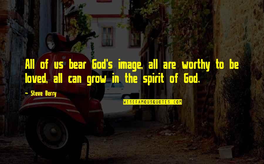 Berry's Quotes By Steve Berry: All of us bear God's image, all are