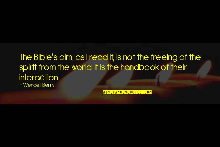 Berry's Quotes By Wendell Berry: The Bible's aim, as I read it, is