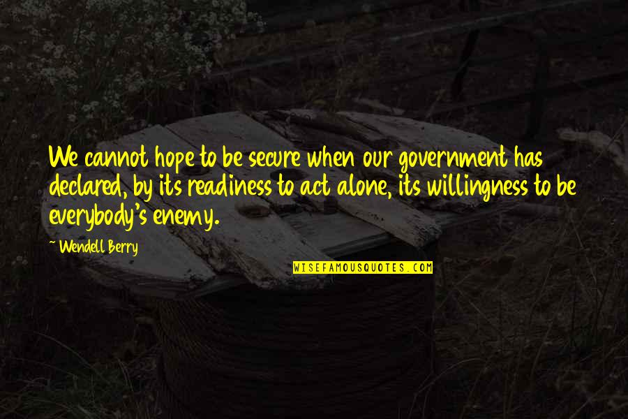Berry's Quotes By Wendell Berry: We cannot hope to be secure when our