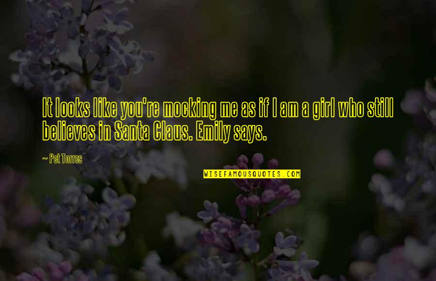 Bersabar Dalam Quotes By Pet Torres: It looks like you're mocking me as if