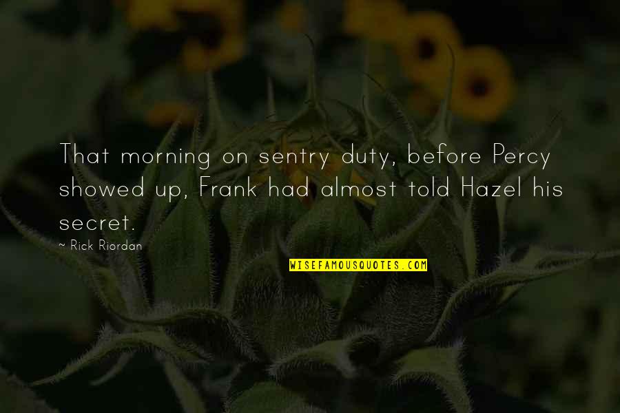 Bersabar Menghadapi Quotes By Rick Riordan: That morning on sentry duty, before Percy showed