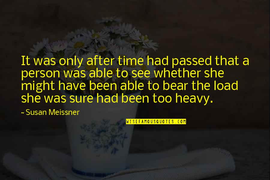Bersabar Menunggu Quotes By Susan Meissner: It was only after time had passed that Bersabar Menunggu Quotes By Susan Meissner: It was only after time had passed that