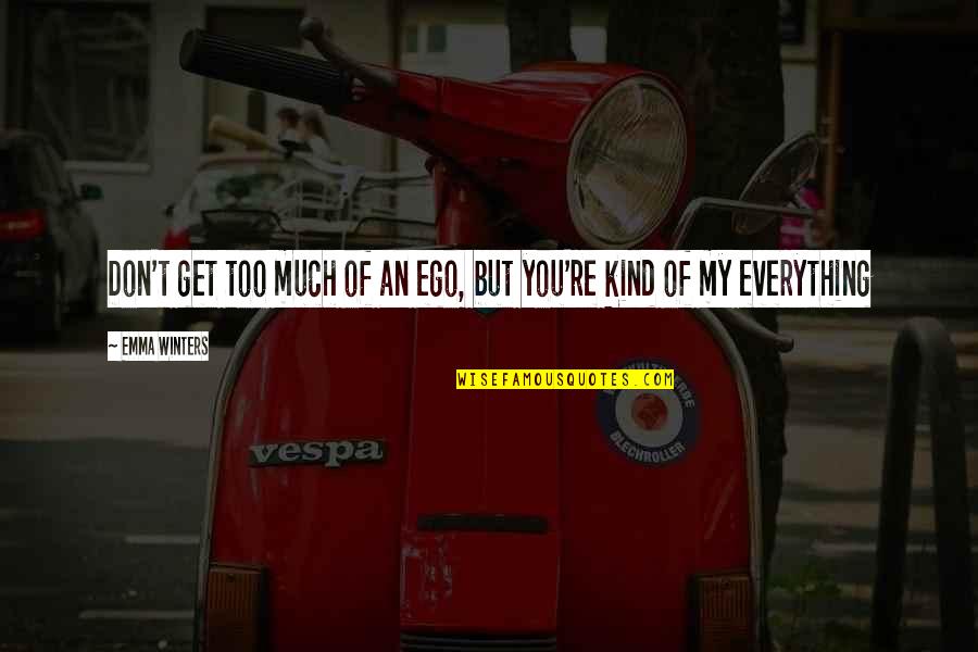 Bersaglio Altezza Quotes By Emma Winters: Don't get too much of an ego, but