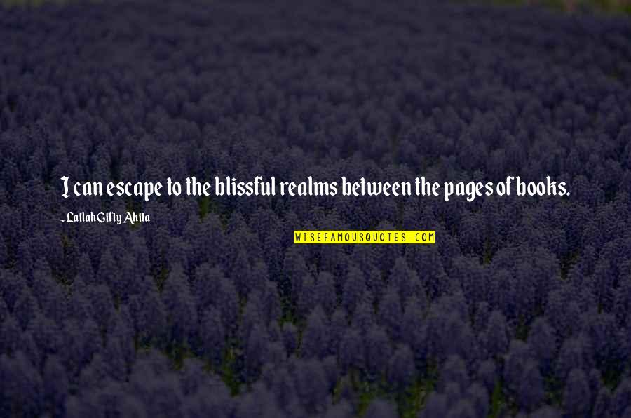 Bersaglio Altezza Quotes By Lailah Gifty Akita: I can escape to the blissful realms between Bersaglio Altezza Quotes By Lailah Gifty Akita: I can escape to the blissful realms between