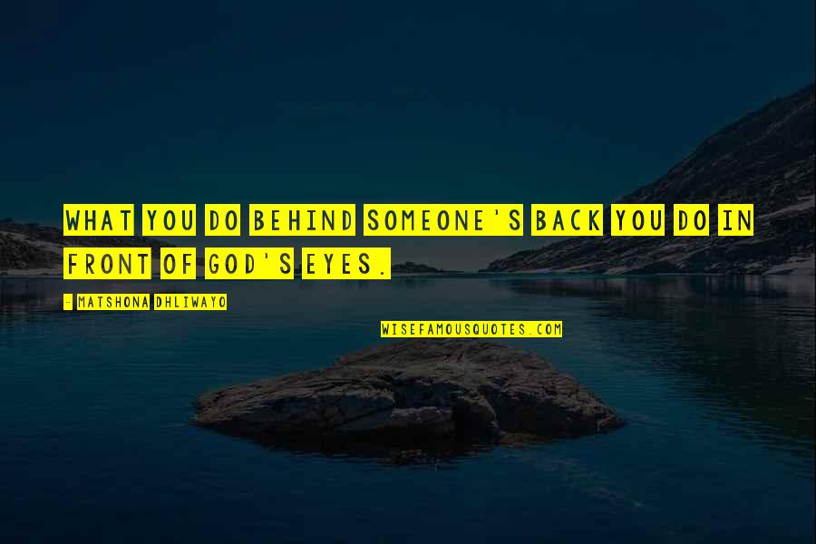 Bersaglio Altezza Quotes By Matshona Dhliwayo: What you do behind someone's back you do Bersaglio Altezza Quotes By Matshona Dhliwayo: What you do behind someone's back you do