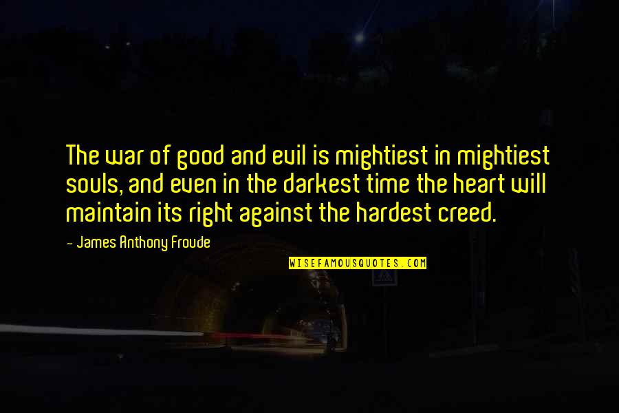 Bersaglio Sullautostrada Quotes By James Anthony Froude: The war of good and evil is mightiest