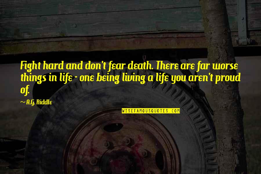 Bersamaan Dengan Quotes By A.G. Riddle: Fight hard and don't fear death. There are