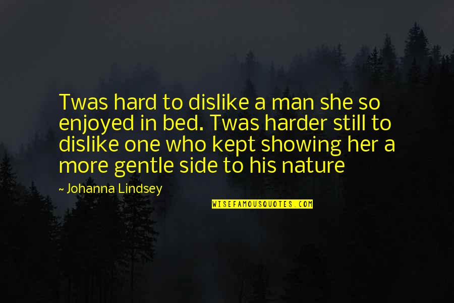 Bersangka Baik Quotes By Johanna Lindsey: Twas hard to dislike a man she so