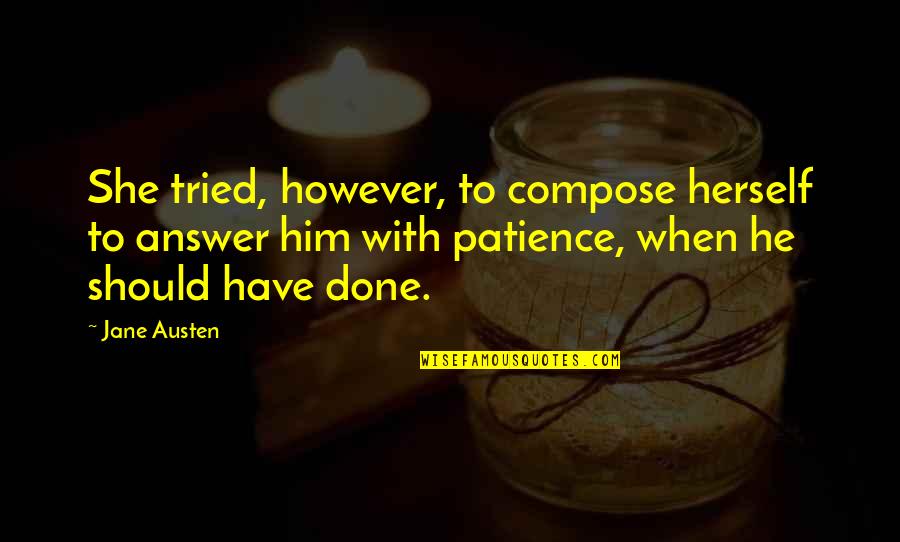 Bersedekah 2020 Quotes By Jane Austen: She tried, however, to compose herself to answer
