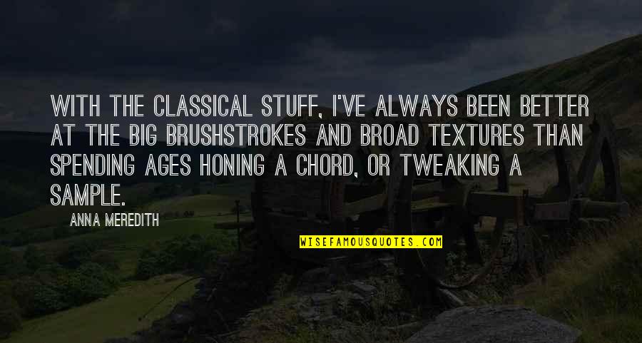Bersedia In English Quotes By Anna Meredith: With the classical stuff, I've always been better Bersedia In English Quotes By Anna Meredith: With the classical stuff, I've always been better