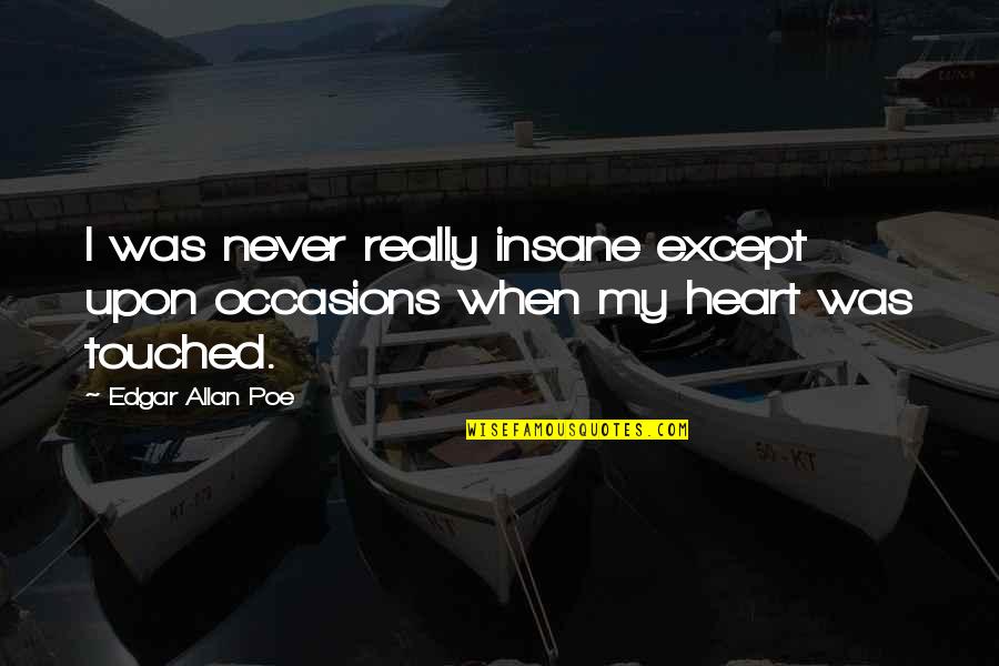Bersedia Untuk Quotes By Edgar Allan Poe: I was never really insane except upon occasions