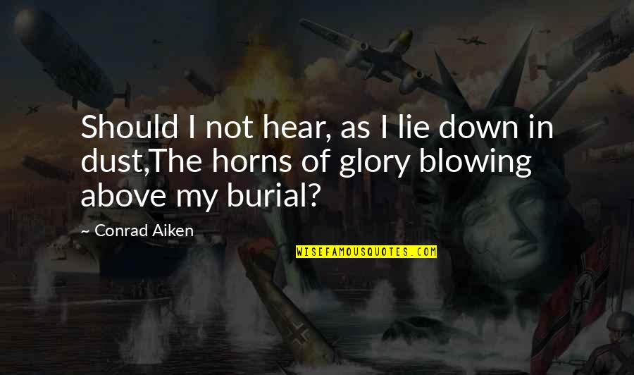 Berselli Solferino Quotes By Conrad Aiken: Should I not hear, as I lie down