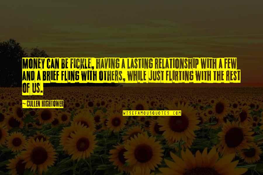 Bersiap Sedia Quotes By Cullen Hightower: Money can be fickle, having a lasting relationship