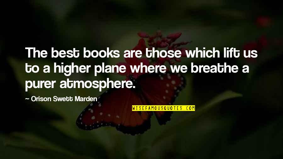 Bersikap Adil Quotes By Orison Swett Marden: The best books are those which lift us