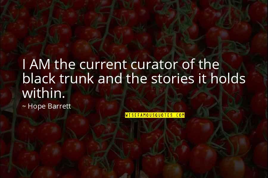 Bersuggest Quotes By Hope Barrett: I AM the current curator of the black