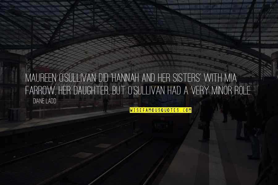Bersyukur Bahasa Inggris Quotes By Diane Ladd: Maureen O'Sullivan did 'Hannah and Her Sisters' with Bersyukur Bahasa Inggris Quotes By Diane Ladd: Maureen O'Sullivan did 'Hannah and Her Sisters' with