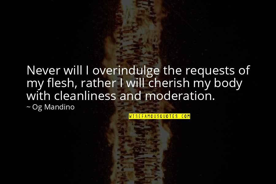Bersyukur Quotes By Og Mandino: Never will I overindulge the requests of my