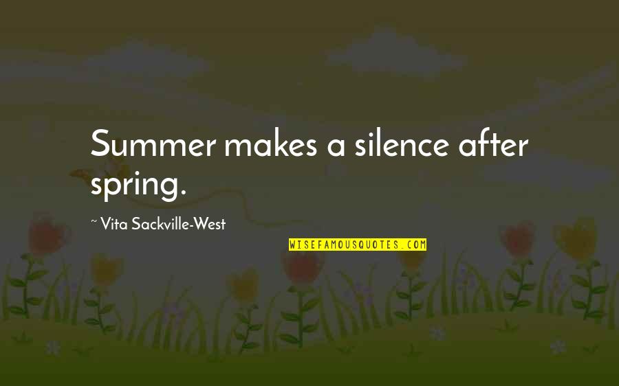 Bersyukur Quotes By Vita Sackville-West: Summer makes a silence after spring.