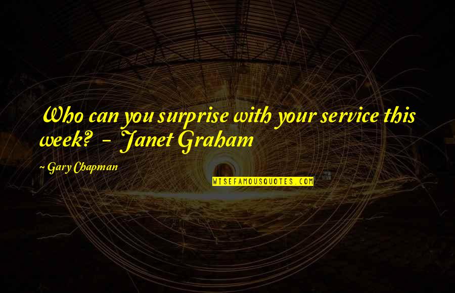 Bert Blyleven Quotes By Gary Chapman: Who can you surprise with your service this