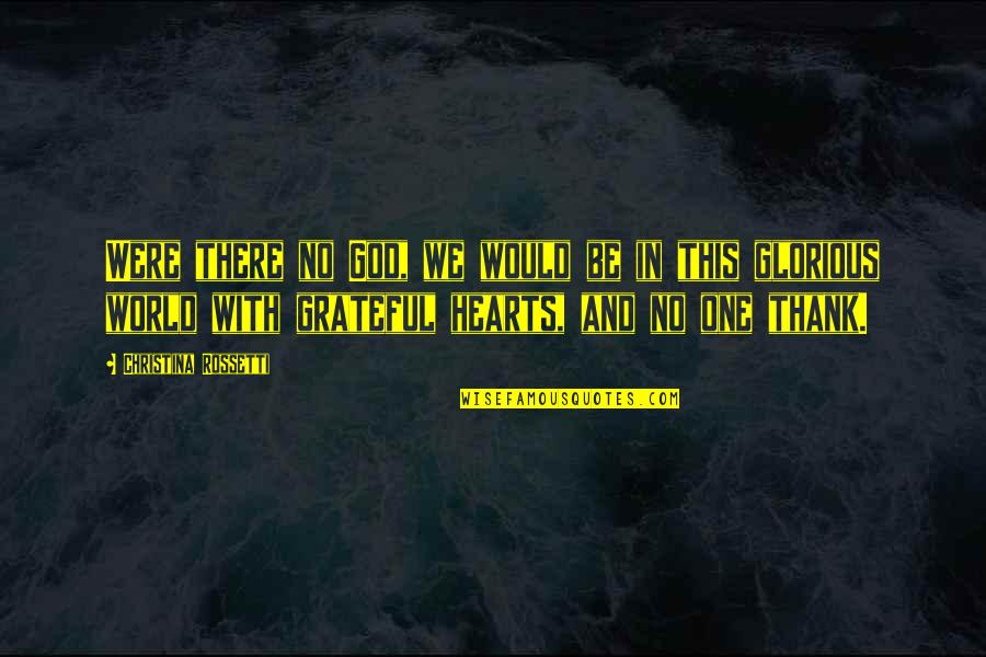 Bert Ponet Quotes By Christina Rossetti: Were there no God, we would be in Bert Ponet Quotes By Christina Rossetti: Were there no God, we would be in