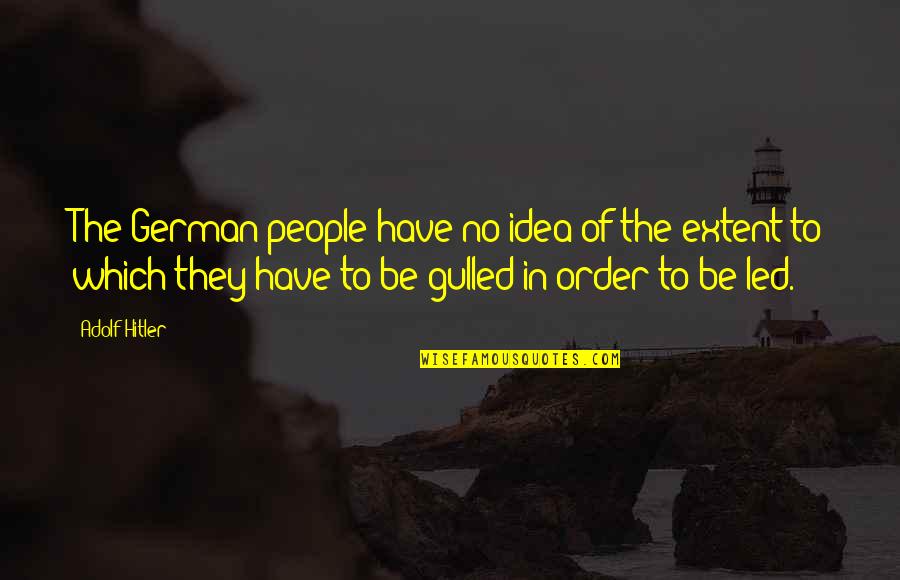 Berta Cebu Quotes By Adolf Hitler: The German people have no idea of the