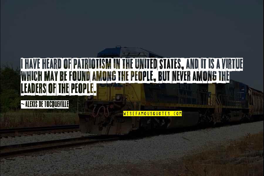 Berta Cebu Quotes By Alexis De Tocqueville: I have heard of patriotism in the United