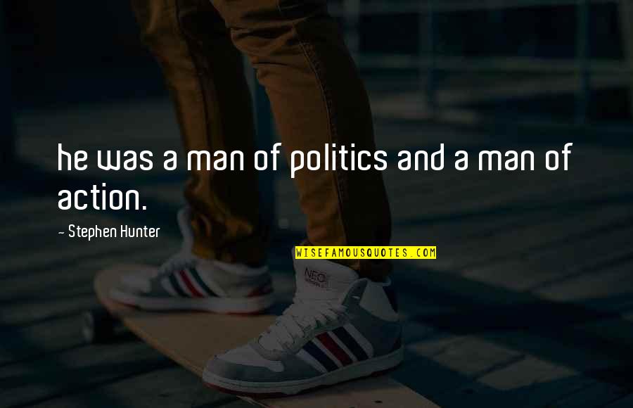 Bertagnolli Coat Quotes By Stephen Hunter: he was a man of politics and a Bertagnolli Coat Quotes By Stephen Hunter: he was a man of politics and a