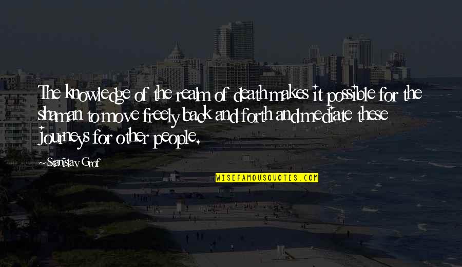 Bertalanffy Neurosurgery Quotes By Stanislav Grof: The knowledge of the realm of death makes