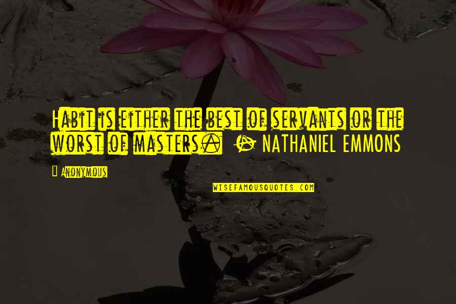Bertambah Translate Quotes By Anonymous: Habit is either the best of servants or